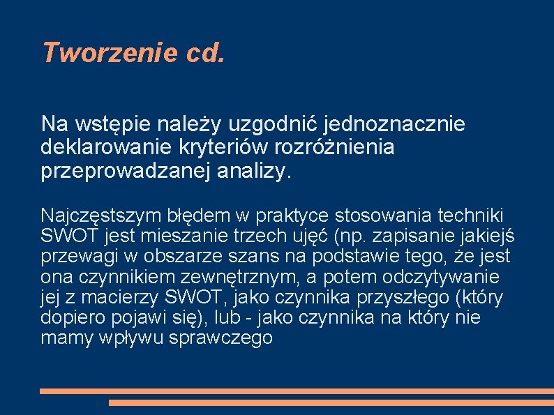 Tworzenie cd. Na wstępie należy uzgodnić jednoznacznie deklarowanie kryteriów rozróżnienia przeprowadzanej analizy. Najczęstszym błędem