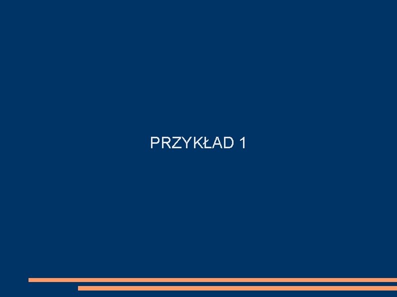 PRZYKŁAD 1 