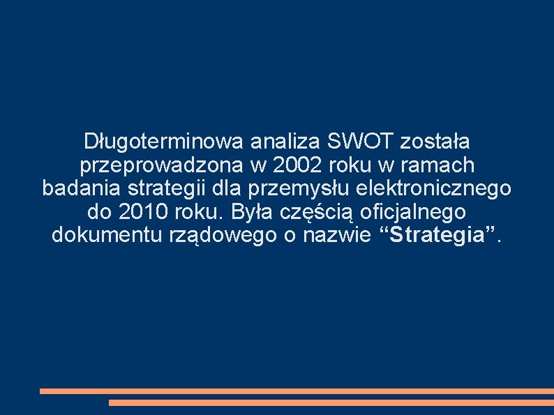 Długoterminowa analiza SWOT została przeprowadzona w 2002 roku w ramach badania strategii dla przemysłu