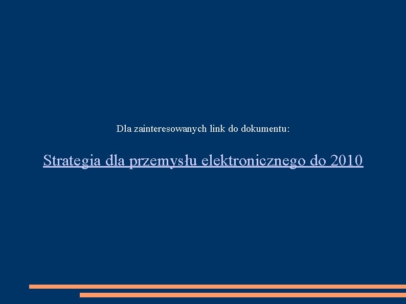 Dla zainteresowanych link do dokumentu: Strategia dla przemysłu elektronicznego do 2010 