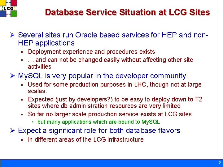 Database Service Situation at LCG Sites Ø Several sites run Oracle based services for
