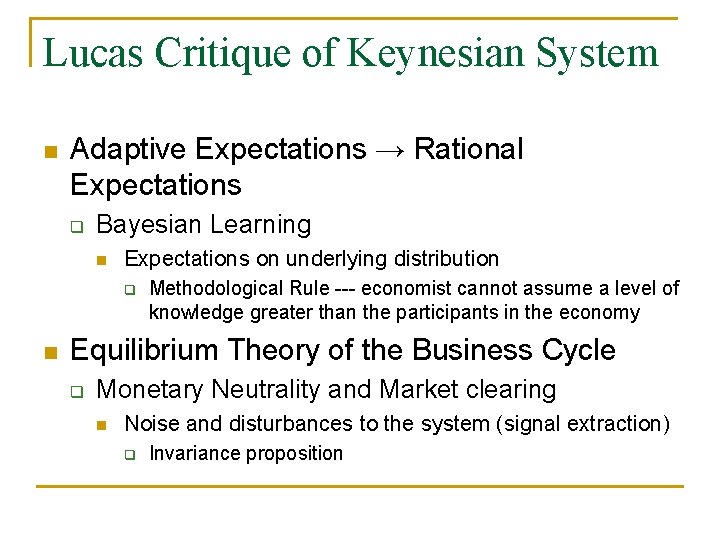 Lucas Critique of Keynesian System n Adaptive Expectations → Rational Expectations q Bayesian Learning