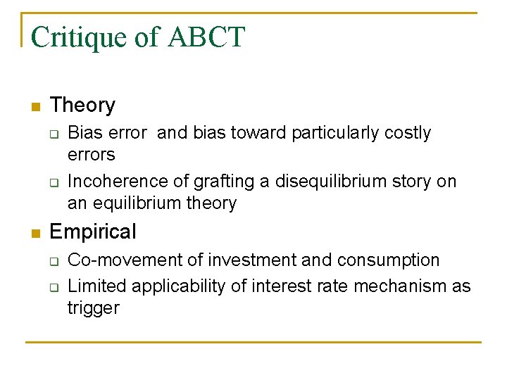 Critique of ABCT n Theory q q n Bias error and bias toward particularly