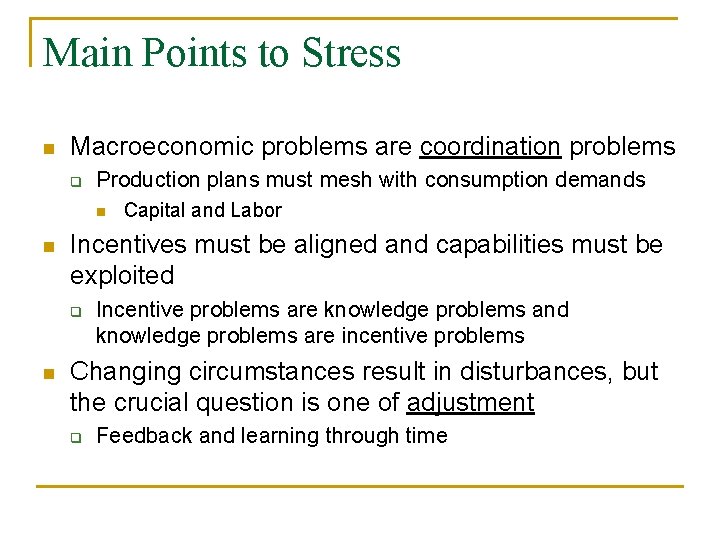 Main Points to Stress n Macroeconomic problems are coordination problems q Production plans must