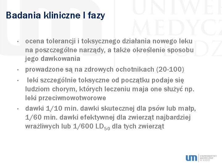Badania kliniczne I fazy • • ocena tolerancji i toksycznego działania nowego leku na