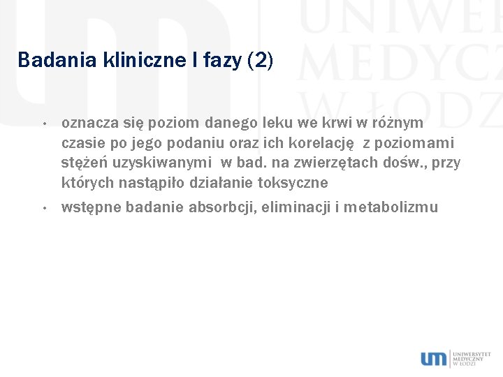 Badania kliniczne I fazy (2) • • oznacza się poziom danego leku we krwi