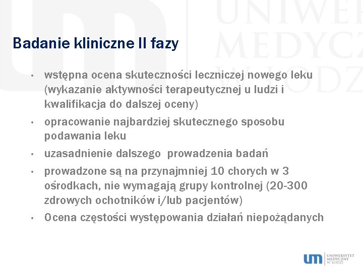Badanie kliniczne II fazy • • • wstępna ocena skuteczności leczniczej nowego leku (wykazanie