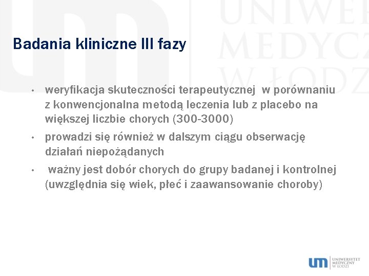 Badania kliniczne III fazy • • • weryfikacja skuteczności terapeutycznej w porównaniu z konwencjonalna