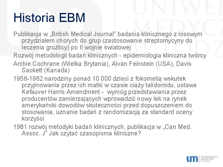 Historia EBM Publikacja w „British Medical Journal” badania klinicznego z losowym przydziałem chorych do