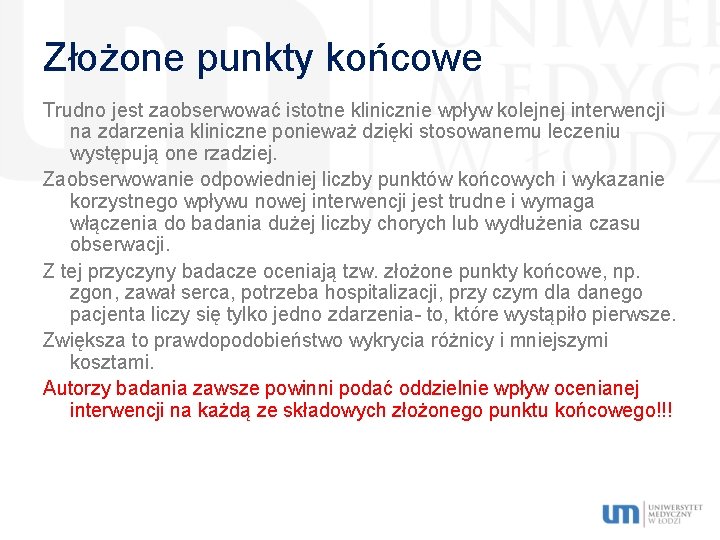 Złożone punkty końcowe Trudno jest zaobserwować istotne klinicznie wpływ kolejnej interwencji na zdarzenia kliniczne