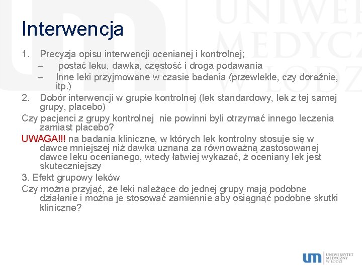Interwencja 1. Precyzja opisu interwencji ocenianej i kontrolnej; – postać leku, dawka, częstość i