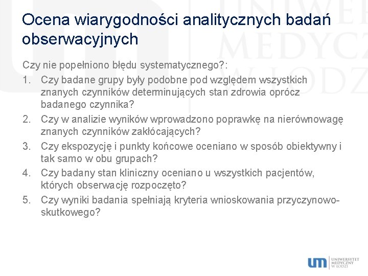 Ocena wiarygodności analitycznych badań obserwacyjnych Czy nie popełniono błędu systematycznego? : 1. Czy badane