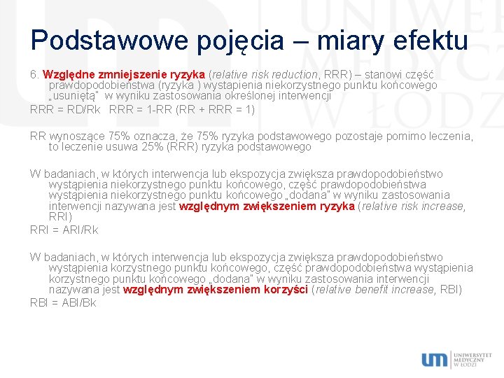Podstawowe pojęcia – miary efektu 6. Względne zmniejszenie ryzyka (relative risk reduction, RRR) –