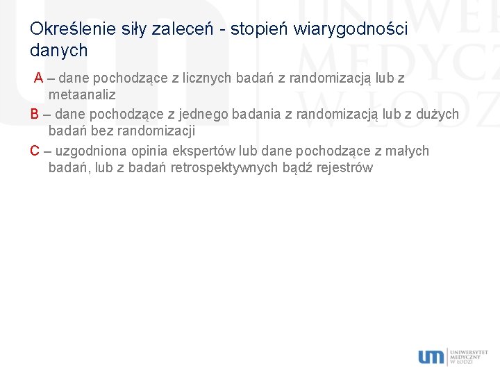 Określenie siły zaleceń - stopień wiarygodności danych A – dane pochodzące z licznych badań