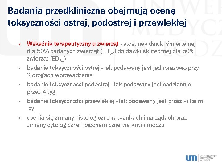 Badania przedkliniczne obejmują ocenę toksyczności ostrej, podostrej i przewlekłej • • • Wskaźnik terapeutyczny