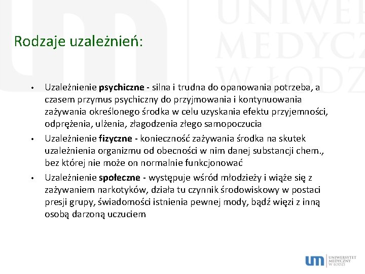 Rodzaje uzależnień: • • • Uzależnienie psychiczne - silna i trudna do opanowania potrzeba,