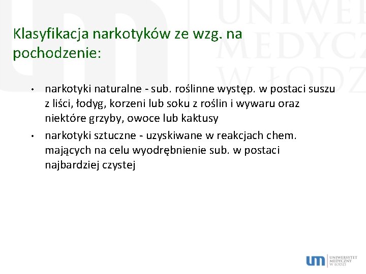 Klasyfikacja narkotyków ze wzg. na pochodzenie: • • narkotyki naturalne - sub. roślinne występ.