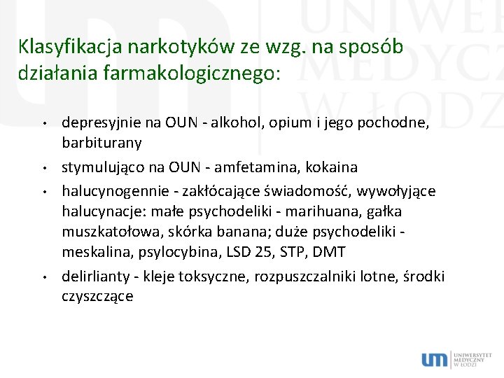 Klasyfikacja narkotyków ze wzg. na sposób działania farmakologicznego: • • depresyjnie na OUN -