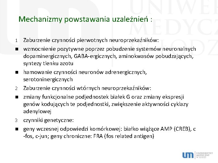 Mechanizmy powstawania uzależnień : 1 2 3 Zaburzenie czynności pierwotnych neuroprzekaźników: wzmocnienie pozytywne poprzez