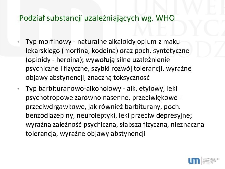 Podział substancji uzależniających wg. WHO • • Typ morfinowy - naturalne alkaloidy opium z