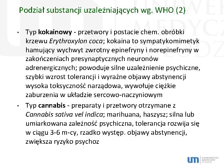 Podział substancji uzależniających wg. WHO (2) • • Typ kokainowy - przetwory i postacie