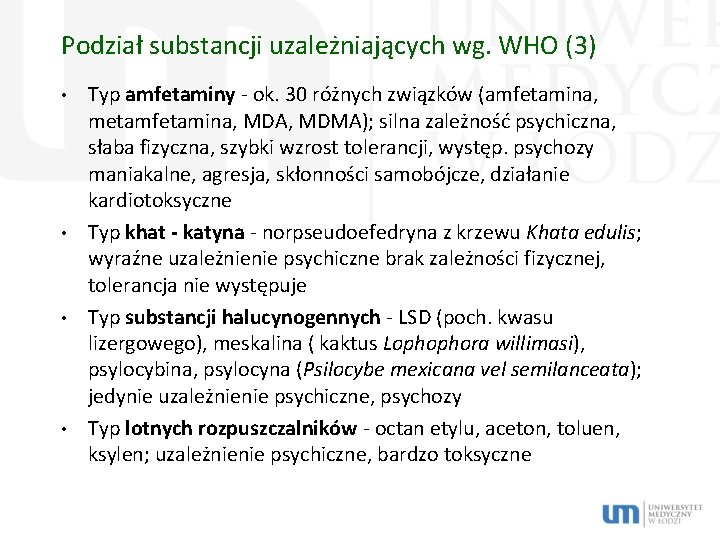 Podział substancji uzależniających wg. WHO (3) • • Typ amfetaminy - ok. 30 różnych