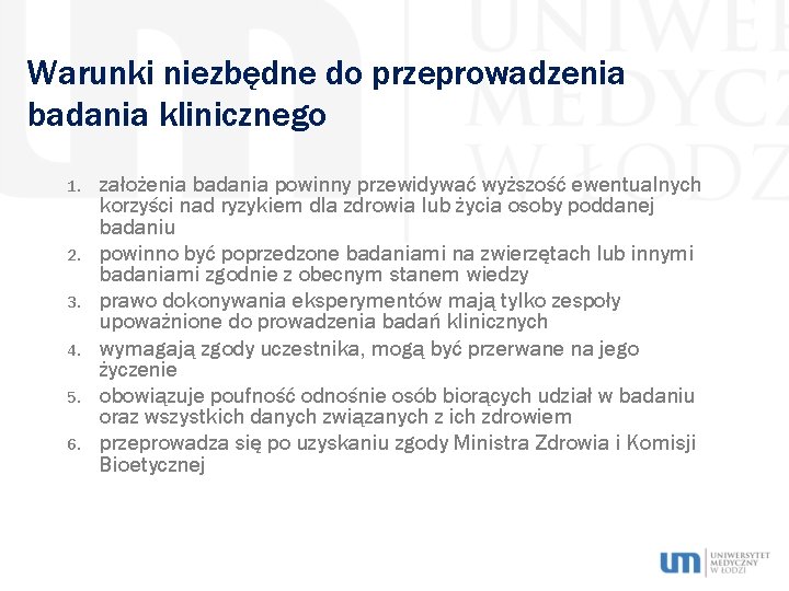 Warunki niezbędne do przeprowadzenia badania klinicznego 1. 2. 3. 4. 5. 6. założenia badania