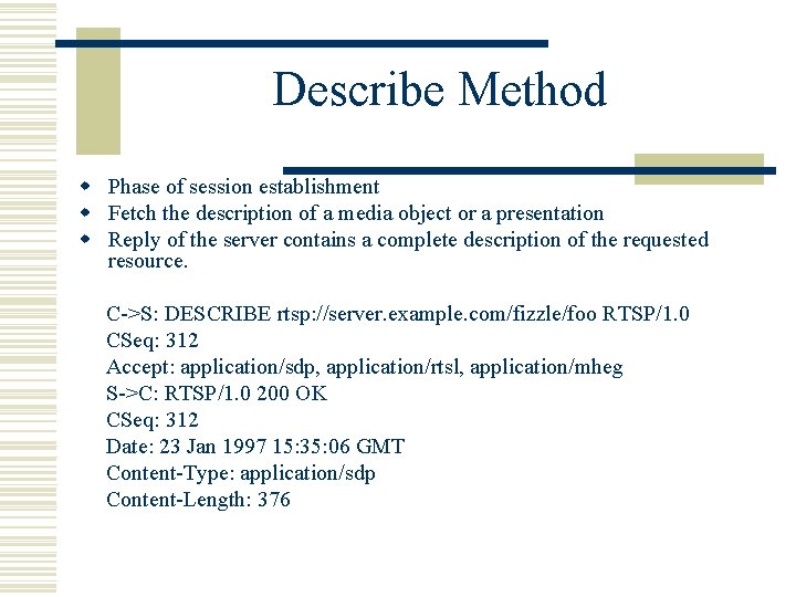 Describe Method w Phase of session establishment w Fetch the description of a media