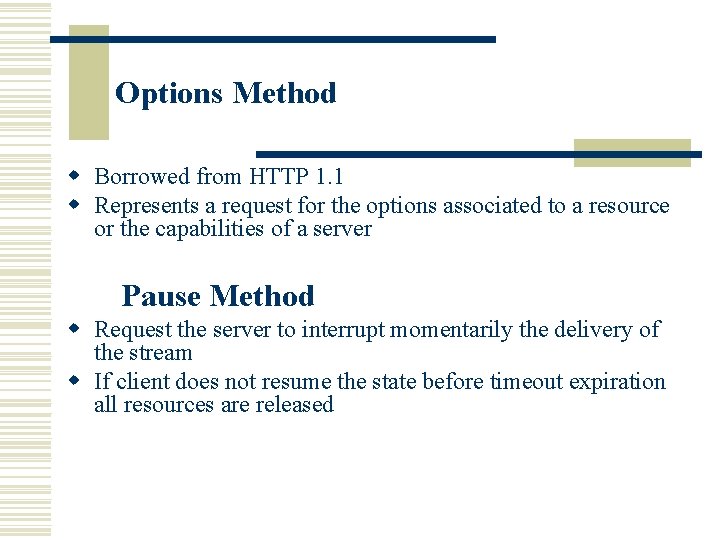 Options Method w Borrowed from HTTP 1. 1 w Represents a request for the