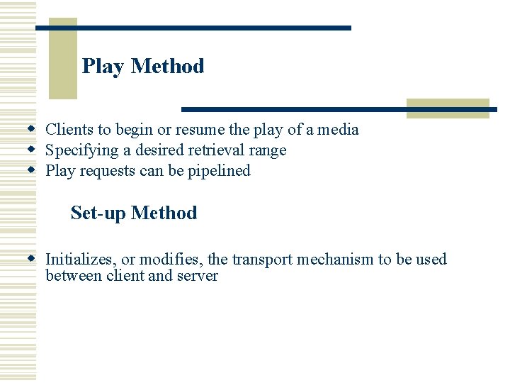 Play Method w Clients to begin or resume the play of a media w