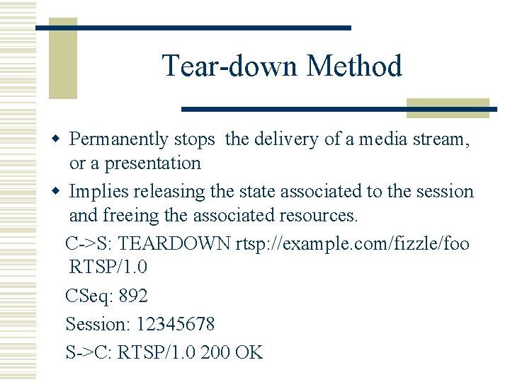 Tear-down Method w Permanently stops the delivery of a media stream, or a presentation