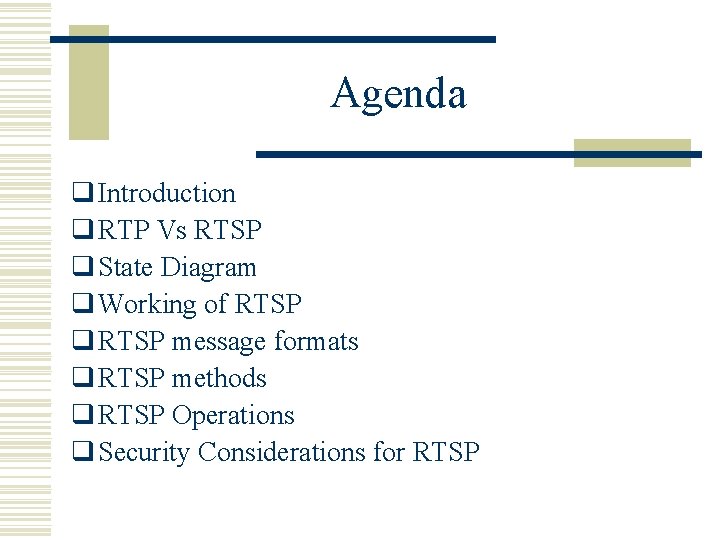 Agenda q Introduction q RTP Vs RTSP q State Diagram q Working of RTSP