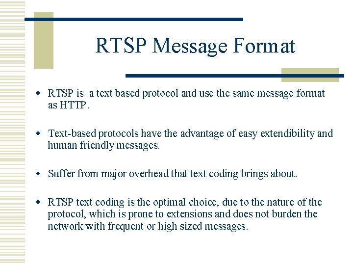 RTSP Message Format w RTSP is a text based protocol and use the same