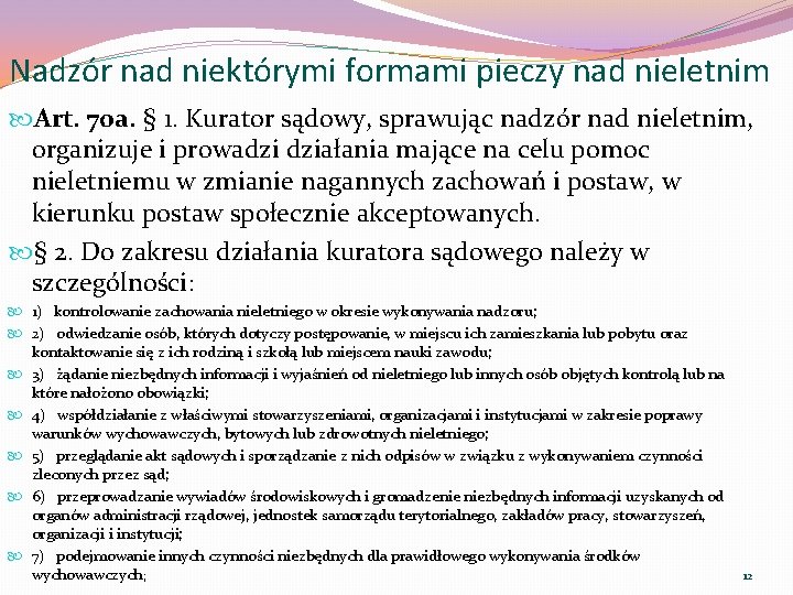 Nadzór nad niektórymi formami pieczy nad nieletnim Art. 70 a. § 1. Kurator sądowy,