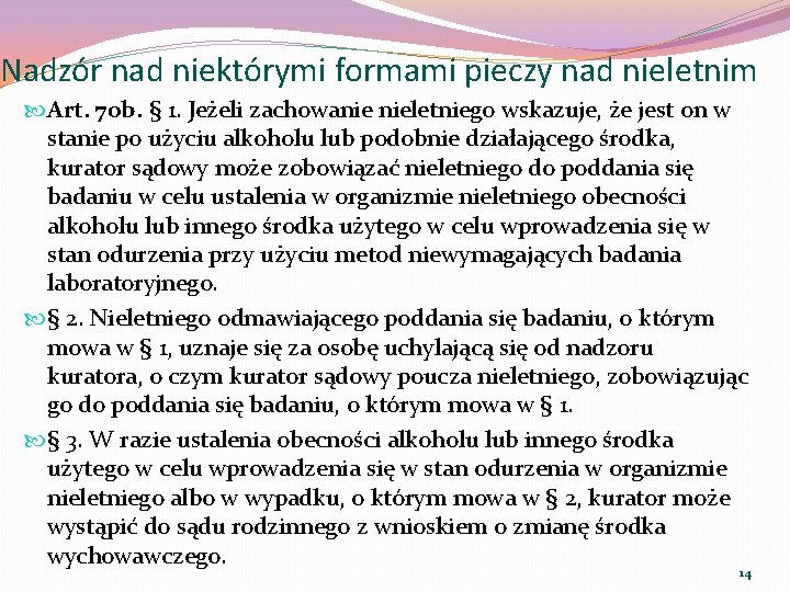 Nadzór nad niektórymi formami pieczy nad nieletnim Art. 70 b. § 1. Jeżeli zachowanie