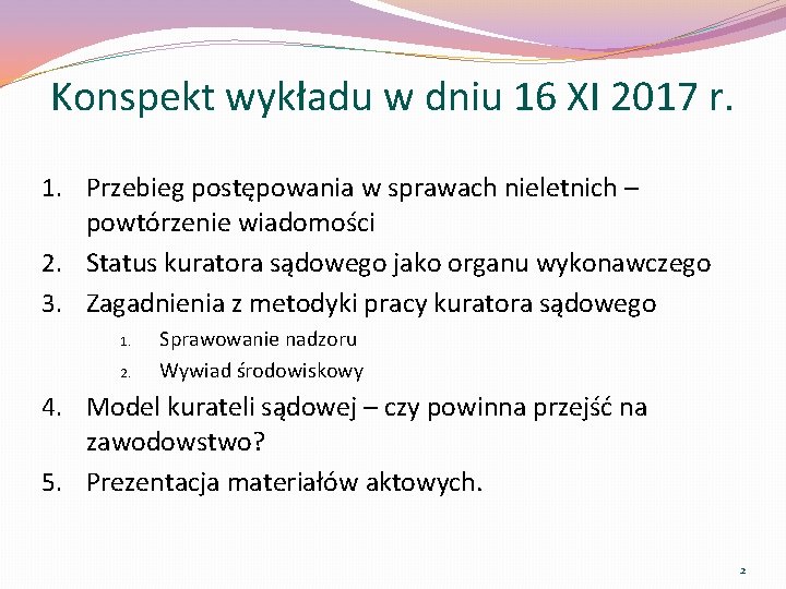 Konspekt wykładu w dniu 16 XI 2017 r. 1. Przebieg postępowania w sprawach nieletnich