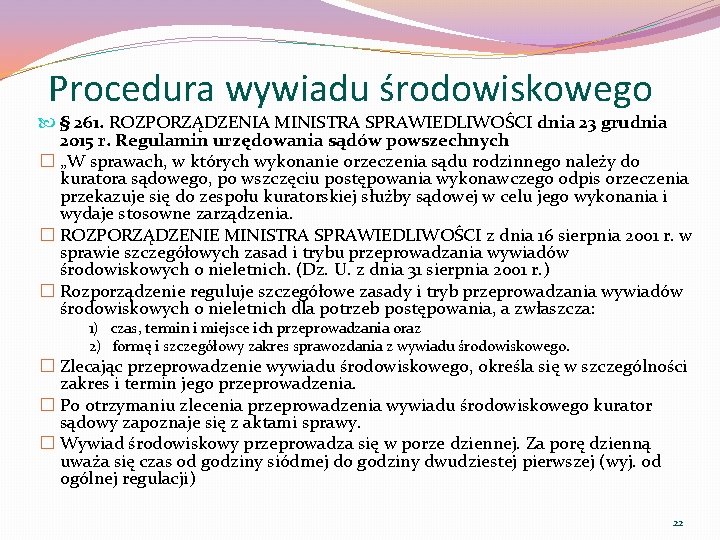 Procedura wywiadu środowiskowego § 261. ROZPORZĄDZENIA MINISTRA SPRAWIEDLIWOŚCI dnia 23 grudnia 2015 r. Regulamin