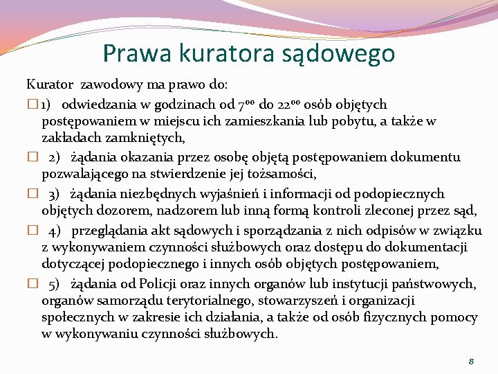 Prawa kuratora sądowego Kurator zawodowy ma prawo do: � 1) odwiedzania w godzinach od