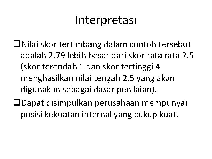 Interpretasi q. Nilai skor tertimbang dalam contoh tersebut adalah 2. 79 lebih besar dari