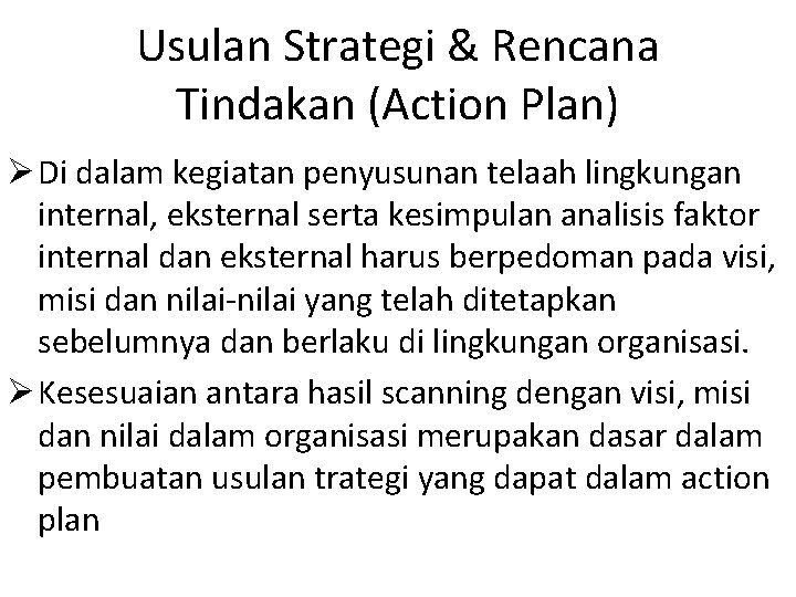 Usulan Strategi & Rencana Tindakan (Action Plan) Ø Di dalam kegiatan penyusunan telaah lingkungan