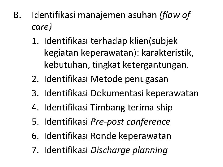 B. Identifikasi manajemen asuhan (flow of care) 1. Identifikasi terhadap klien(subjek kegiatan keperawatan): karakteristik,