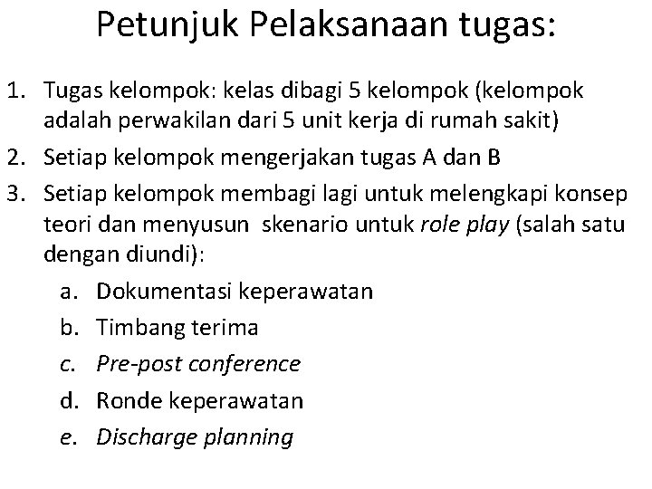 Petunjuk Pelaksanaan tugas: 1. Tugas kelompok: kelas dibagi 5 kelompok (kelompok adalah perwakilan dari