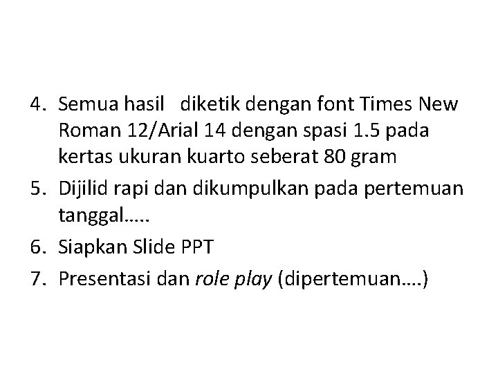 4. Semua hasil diketik dengan font Times New Roman 12/Arial 14 dengan spasi 1.