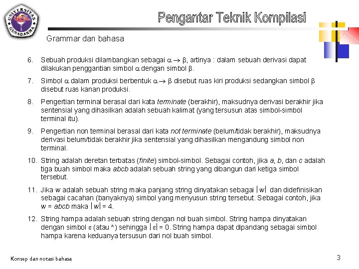 Grammar dan bahasa 6. Sebuah produksi dilambangkan sebagai , artinya : dalam sebuah derivasi