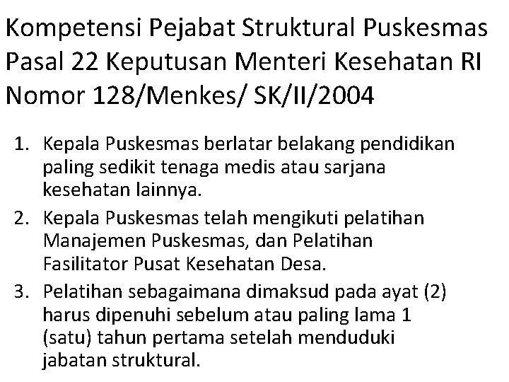 Kompetensi Pejabat Struktural Puskesmas Pasal 22 Keputusan Menteri Kesehatan RI Nomor 128/Menkes/ SK/II/2004 1.