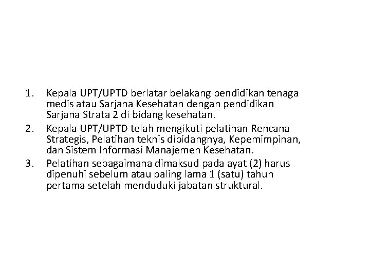 1. 2. 3. Kepala UPT/UPTD berlatar belakang pendidikan tenaga medis atau Sarjana Kesehatan dengan