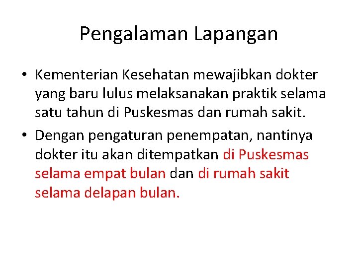 Pengalaman Lapangan • Kementerian Kesehatan mewajibkan dokter yang baru lulus melaksanakan praktik selama satu