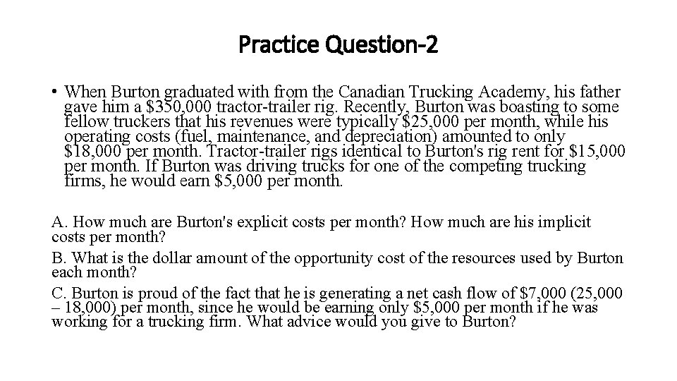 Practice Question-2 • When Burton graduated with from the Canadian Trucking Academy, his father