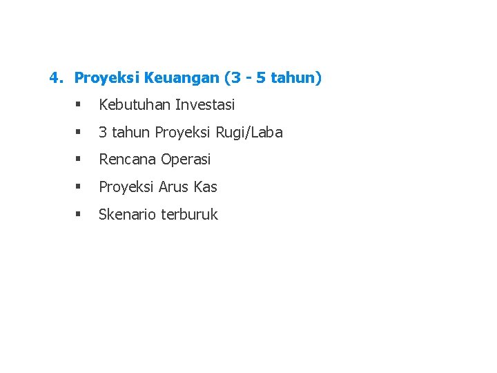 4. Proyeksi Keuangan (3 - 5 tahun) LDKJFAK § Kebutuhan Investasi § 3 tahun