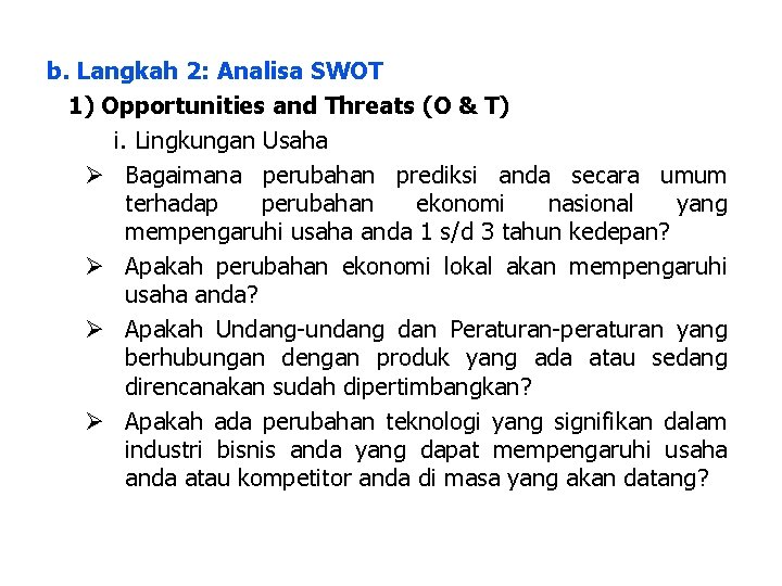 b. Langkah 2: Analisa SWOT 1) Opportunities and Threats (O & T) i. Lingkungan